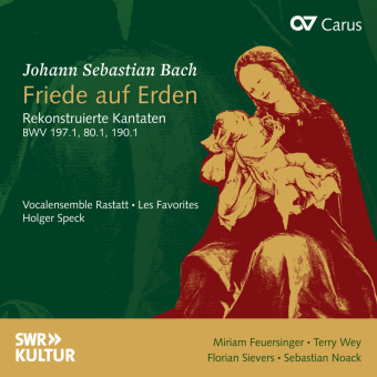 Friede auf Erden - Rekonstruierte Kantaten BWV 197.1, BWV 80.1, BWV 190.1, 1 Audio-CD