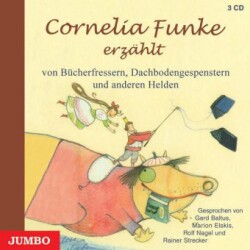Cornelia Funke erzählt von Bücherfressern, Dachbodengespenstern und anderen Helden, 3 Audio-CDs