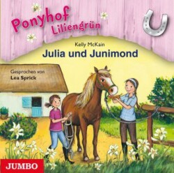 Ponyhof Liliengrün - Julia und Junimond, 1 Audio-CD
