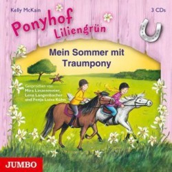 Ponyhof Liliengrün - Mein Sommer mit Traumpony, 3 Audio-CDs