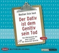 Der Dativ ist dem Genitiv sein Tod. Tl.4, 2 Audio-CDs