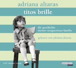 Titos Brille. Die Geschichte meiner strapaziösen Familie, 5 Audio-CDs