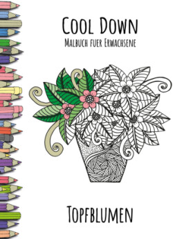 Cool Down | Malbuch für Erwachsene: Topfblumen