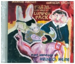 Fatal ist mir das Lumpenpack - Eine Hommage an Heinrich Heine, 1 Audio-CD