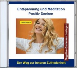 Entspannung und Meditation - Positiv denken, 1 Audio-CD