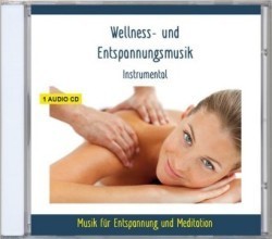 Wellness- und Entspannungsmusik Instrumental, 1 Audio-CD