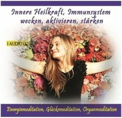 Innere Heilkraft, Immunsystem Wecken, 1 Audio-CD