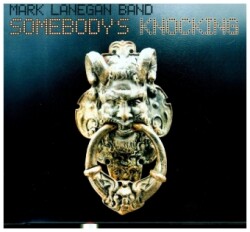 Mark Lanegan Band - Somebody's Knocking, 1 Audio-CD