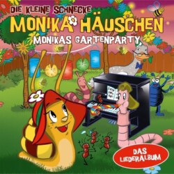 Die kleine Schnecke, Monika Häuschen, Audio-CDs, Monikas Gartenparty - Das Liederalbum, 1 Audio-CD