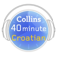 40 MIN CROATIAN AUDIBLE ED EA Learn to speak Croatian in minutes with Collins
