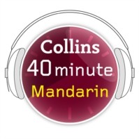 Mandarin in 40 Minutes Learn to speak Mandarin in minutes with Collins