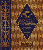 Archive of Magic: the Film Wizardry of Fantastic Beasts: The Crimes of Grindelwald