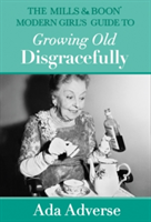 Mills & Boon Modern Girl’s Guide to Growing Old Disgracefully