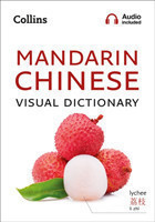 Mandarin Chinese Visual Dictionary A Photo Guide to Everyday Words and Phrases in Mandarin Chinese