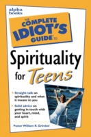 Complete Idiot's Guide to Spirituality for Teens