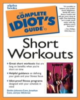 Complete Idiot's Guide to Short Workouts