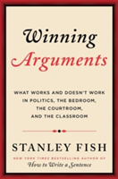 Winning Arguments What Works and Doesn't Work in Politics, the Bedroom, the Courtroom, and the Classroom