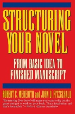 Structuring Your Novel From Basic Idea to Finished Manuscript