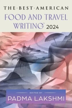 Best American Food and Travel Writing 2024