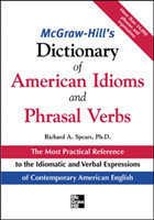 McGraw-Hill's Dictionary of American Idoms and Phrasal Verbs