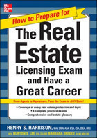 How to Prepare For and Pass the Real Estate Licensing Exam: Ace the Exam in Any State the First Time!