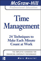 Time Management: 24 Techniques to Make Each Minute Count at Work