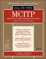 MCITP SQL Server 2005 Database Developer All-in-One Exam Guide (Exams 70-431, 70-441 & 70-442)