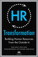 HR Transformation: Building Human Resources From the Outside In