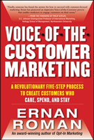 Voice-of-the-Customer Marketing: A Revolutionary 5-Step Process to Create Customers Who Care, Spend, and Stay