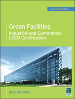 Green Facilities: Industrial and Commercial LEED Certification (GreenSource)