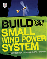 Build Your Own Small Wind Power System