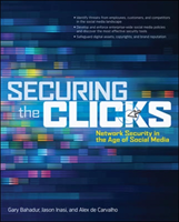 Securing the Clicks Network Security in the Age of Social Media