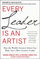 Every Leader Is an Artist: How the World’s Greatest Artists Can Make You a More Creative Leader