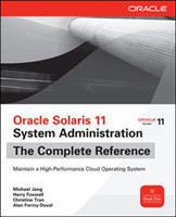 Oracle Solaris 11 System Administration The Complete Reference