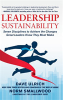 Leadership Sustainability: Seven Disciplines to Achieve the Changes Great Leaders Know They Must Make