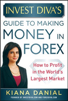 Invest Diva’s Guide to Making Money in Forex: How to Profit in the World’s Largest Market