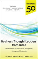 Thinkers 50: Business Thought Leaders from India: The Best Ideas on Innovation, Management, Strategy, and Leadership