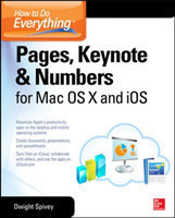 How to Do Everything: Pages, Keynote & Numbers for OS X and iOS