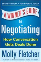 Winner's Guide to Negotiating: How Conversation Gets Deals Done
