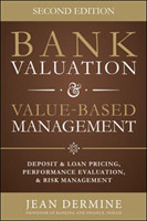 Bank Valuation and Value Based Management: Deposit and Loan Pricing, Performance Evaluation, and Risk