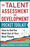 Talent Assessment and Development Pocket Tool Kit: How to Get the Most out of Your Best People