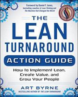 Lean Turnaround Action Guide: How to Implement Lean, Create Value and Grow Your People