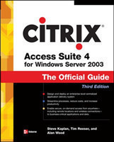 Citrix Access Suite 4 for Windows Server 2003: The Official Guide, Third Edition