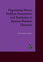 Negotiating Moves Problem Presentation and Resolution in Japanese Business Discourse