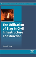 Utilization of Slag in Civil Infrastructure Construction