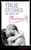 True Stories As Told To Madame B