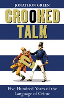 Crooked Talk Five Hundred Years of the Language of Crime