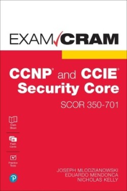 CCNP and CCIE Security Core SCOR 350-701 Exam Cram