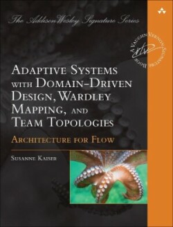 Adaptive Systems with Domain-Driven Design, Wardley Mapping, and Team Topologies