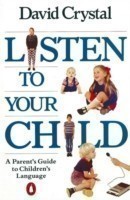 Listen to Your Child A Parent's Guide to Children's Language